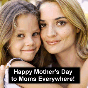 Wishing Moms a Happy Mother's Day!