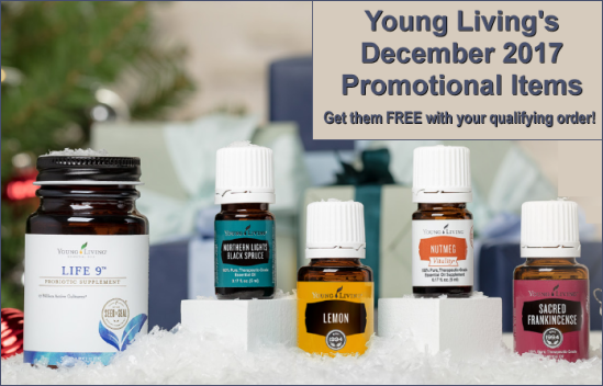 December 2017 Promotion from Young Living Essential Oils: Get these items for FREE with your qualifying order: Life 9, Northern Lights Black Spruce, Lemon, Nutmeg and Sacred Frankincense essential oils.