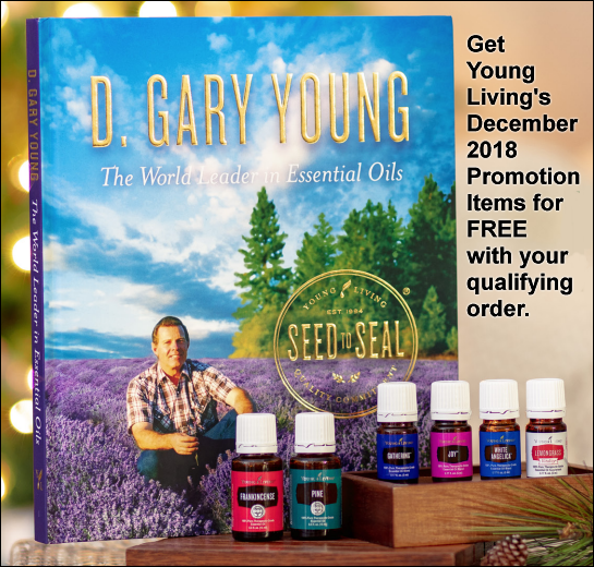 During the December 2018 promotion from Young Living Essential Oils, get the following items for free with your qualifying order: Frankincense, Gathering, White Angelica, Joy, Pine, and Lemongrass Vitality essential oils, and the book 'D. Gary Young: The World Leader in Essential Oils'.