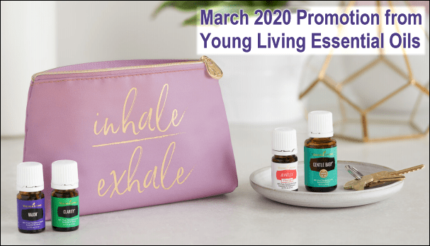 During the March 2020 promotion from Young Living Essential Oils, get the following items for free with your qualifying order: Valor, Clarity, JuvaFlex Vitality and Gentle Baby essential oil blends -- and am 'inhale, exhale' travel bag.