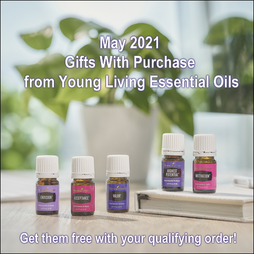During the May 2021 Gift With Purchase from Young Living Essential Oils, get the following items for free with your qualifying order: Motivation, Highest Potential, Valor, Acceptance, and Envision (Bonus Essential Rewards) essential oil blends.