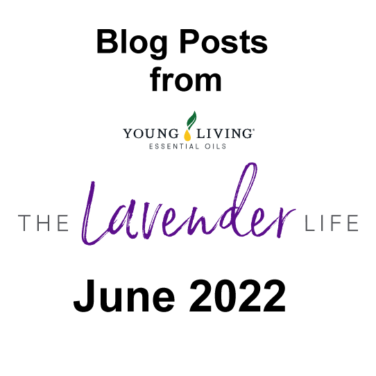June 2022 Blog Posts from Young Living Essential Oils