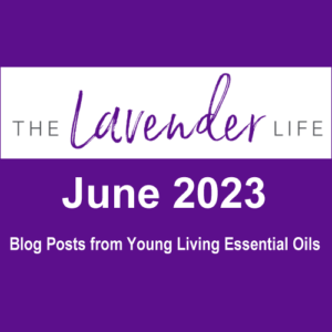 Blog Posts from Young Living Essential Oils during June 2023