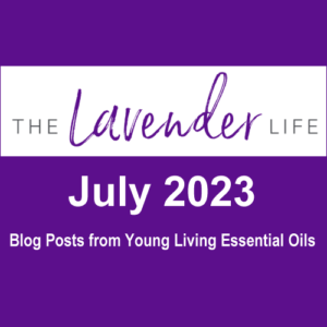 July 2023 Blog Posts from Young Living Essential Oils